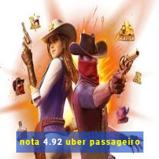 nota 4.92 uber passageiro